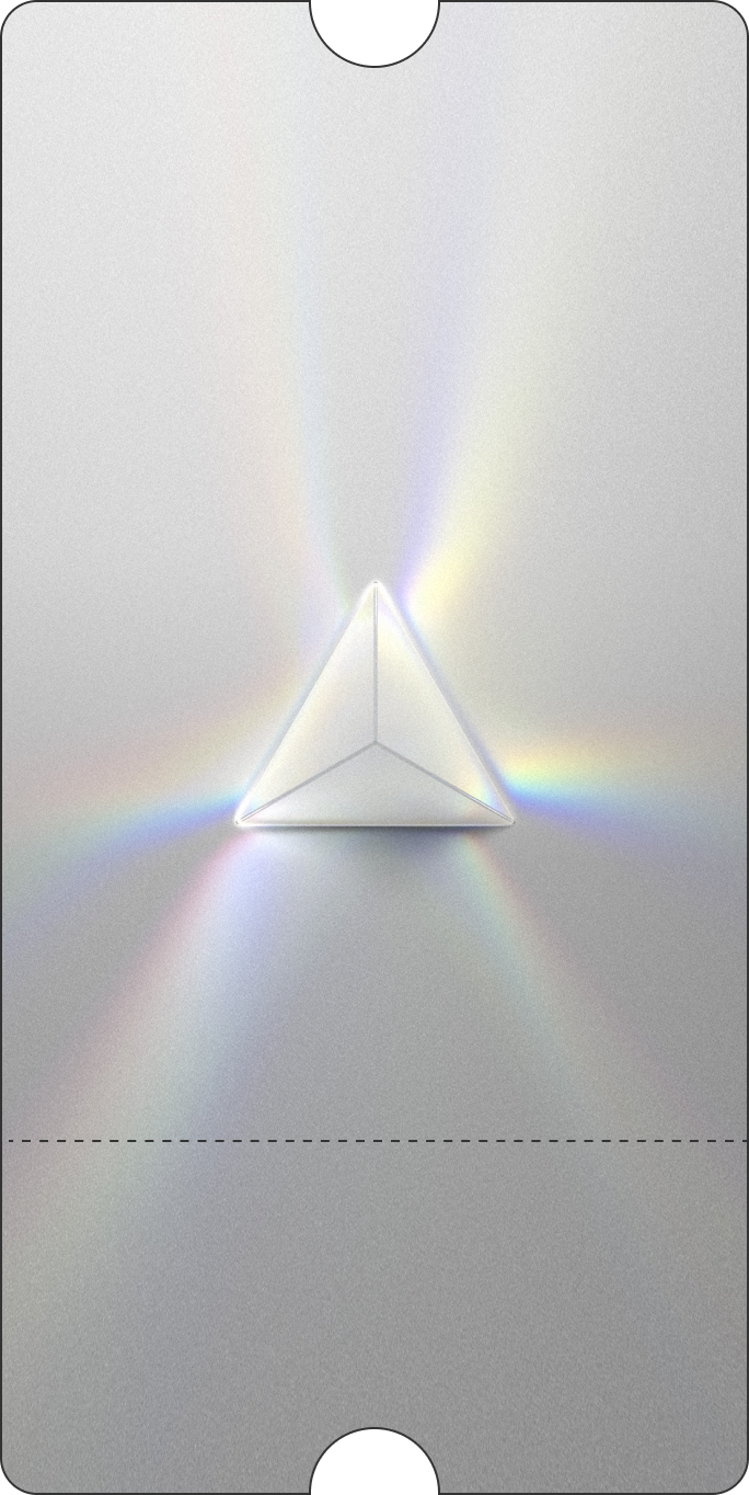 Your ticket has a A pure form of illumination, the all-white prism with three light rays is a rare sight to behold. This special edition highlights the simplicity and brilliance of white light.