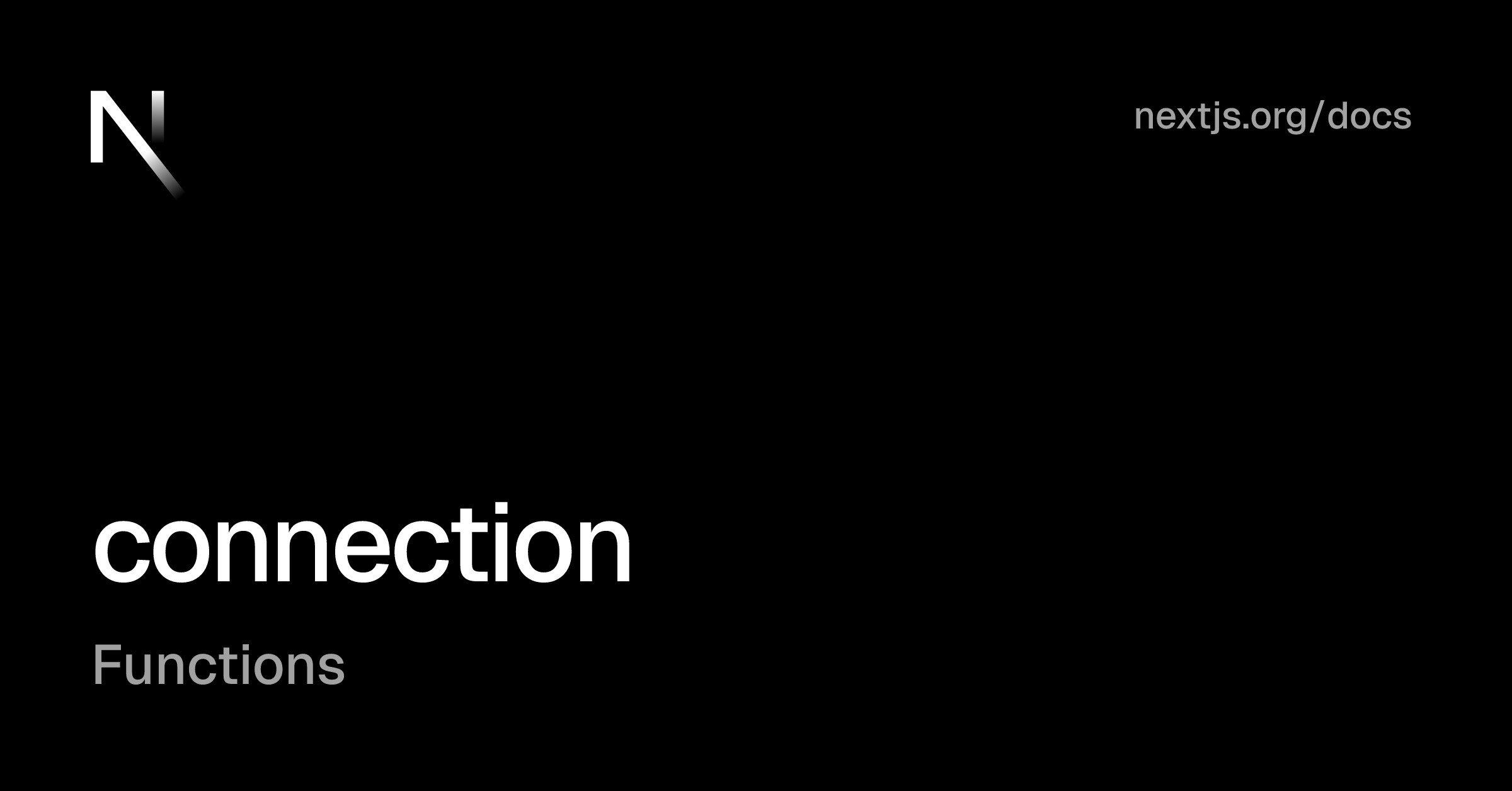 Functions: connection | Next.js