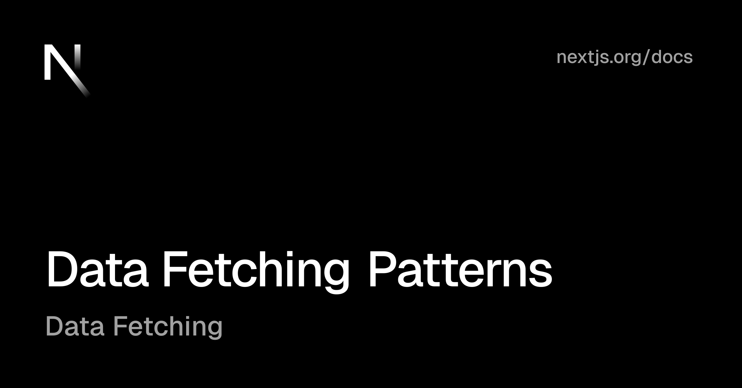 Data Fetching: Data Fetching Patterns | Next.js