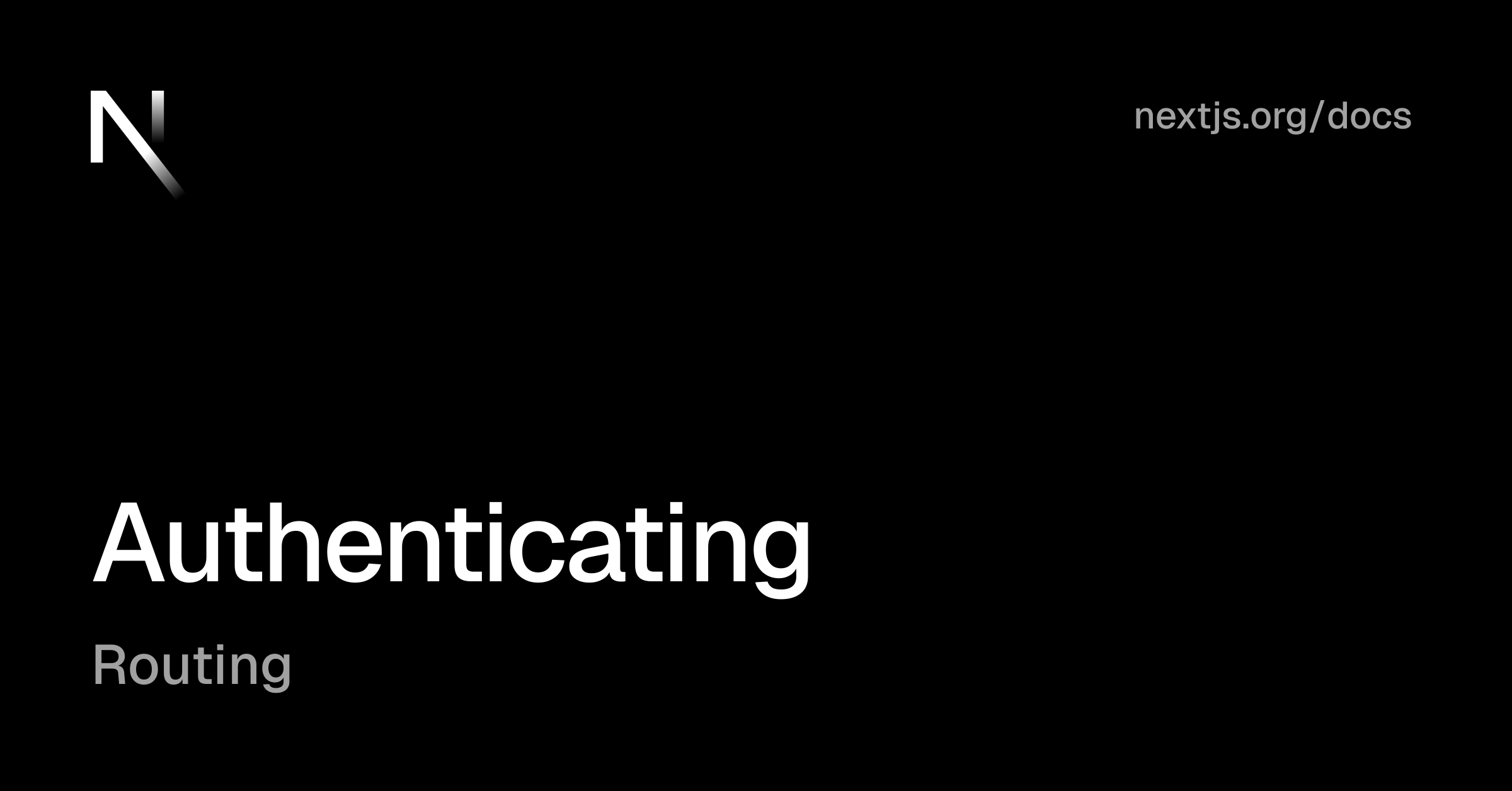 Routing: Authenticating | Next.js