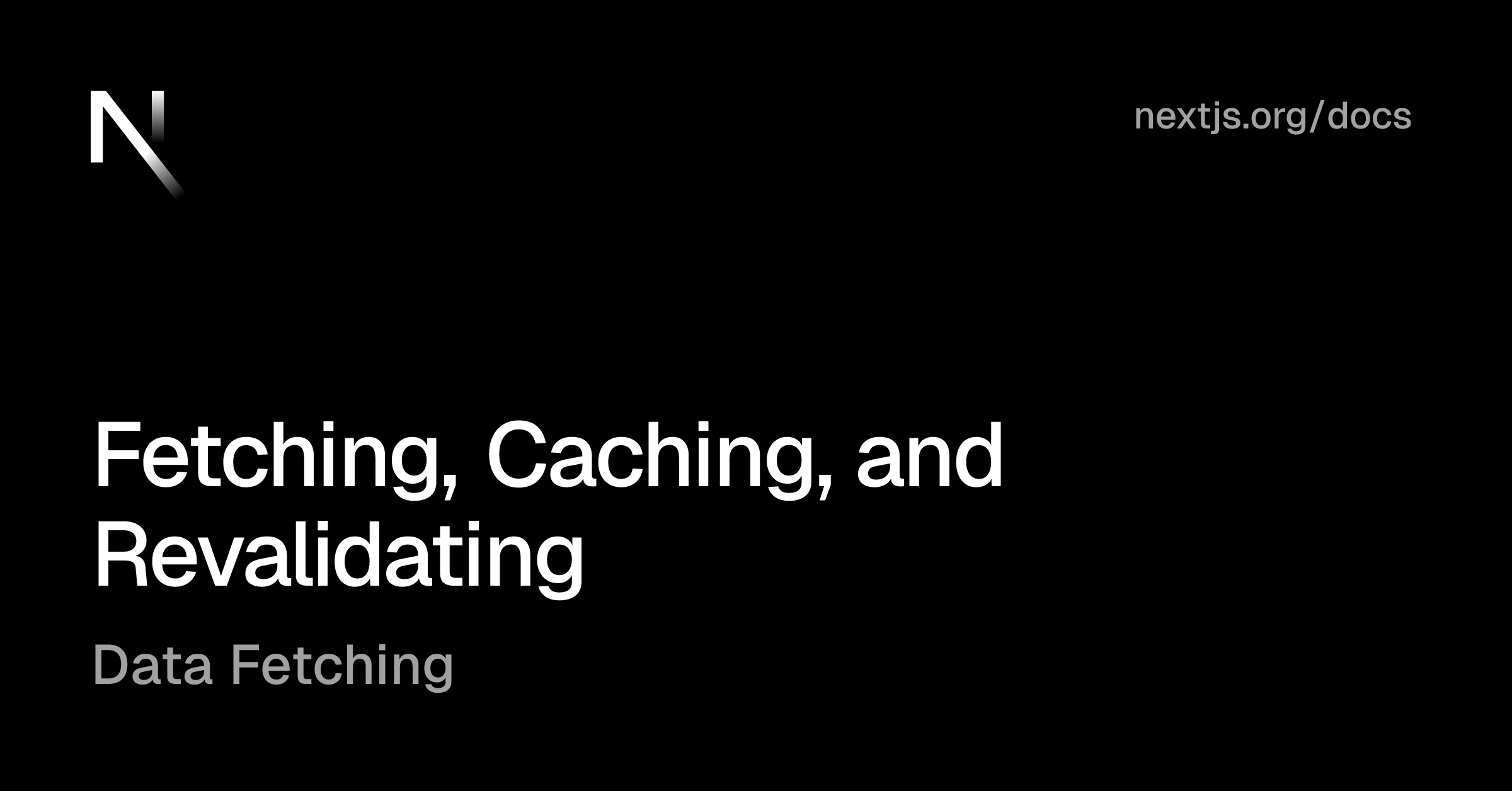 Data Fetching: Fetching, Caching, and Revalidating | Next.js