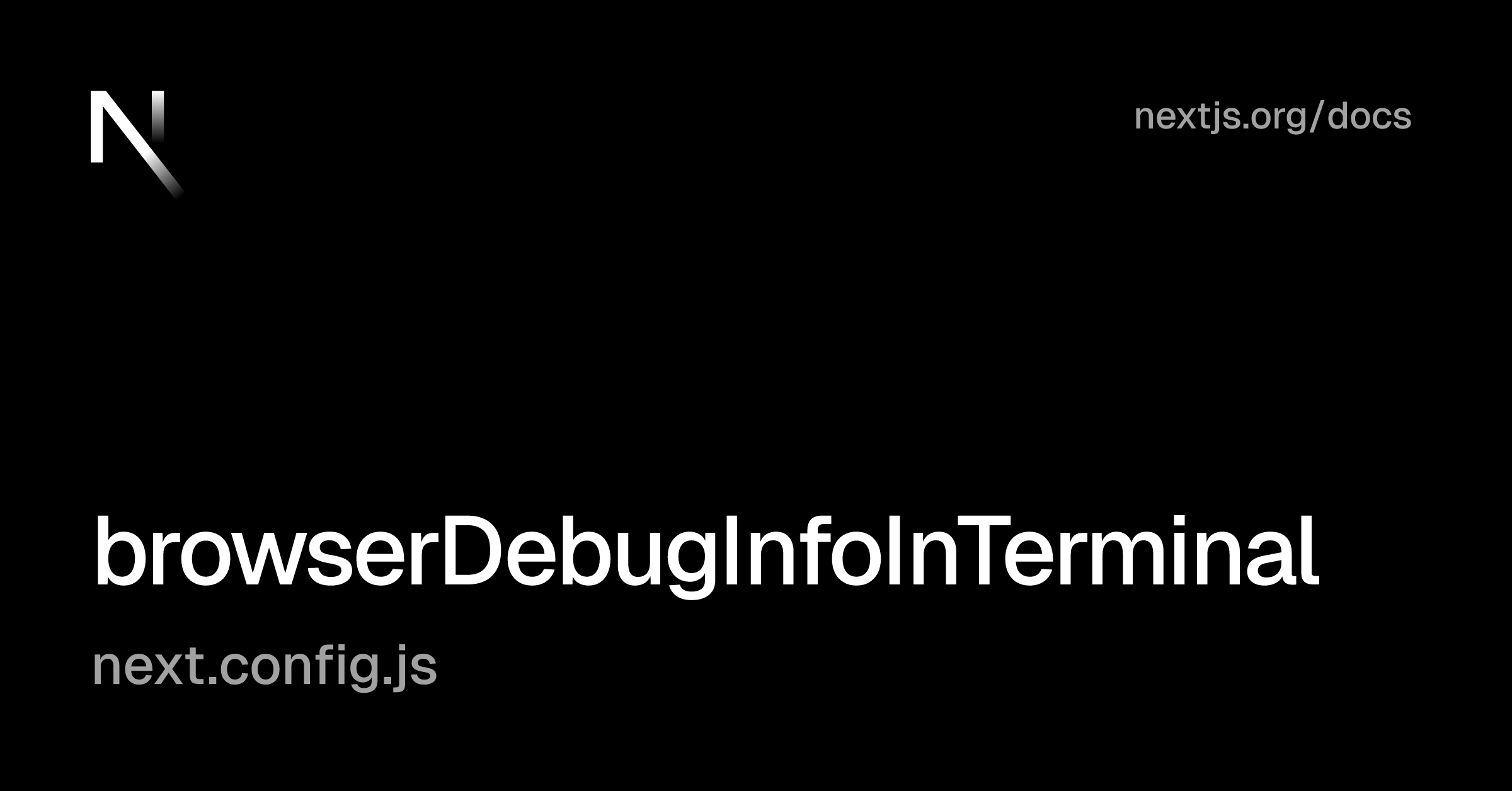 next.config.js: browserDebugInfoInTerminal | Next.js