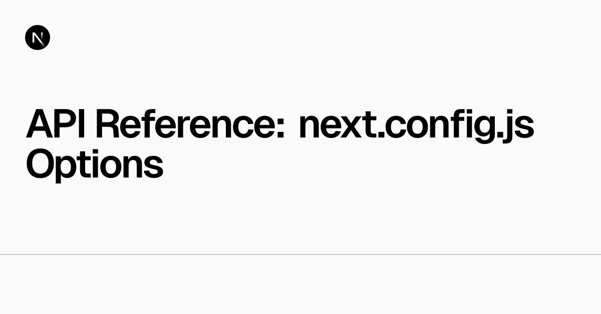 API Reference: next.config.js Options | Next.js