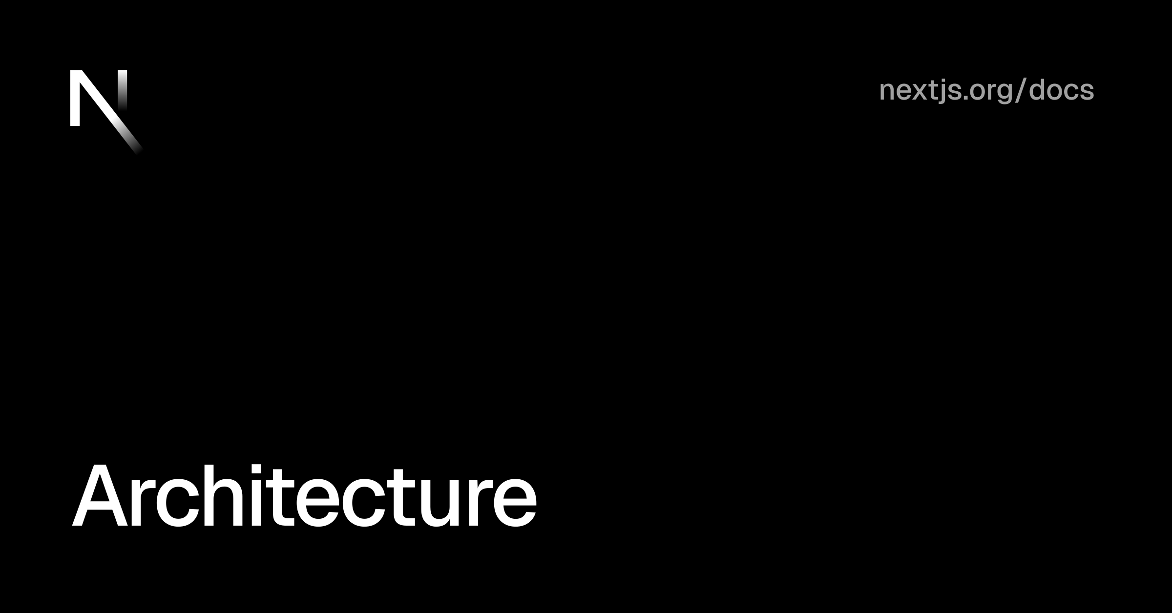 Next.js Docs: Architecture | Next.js