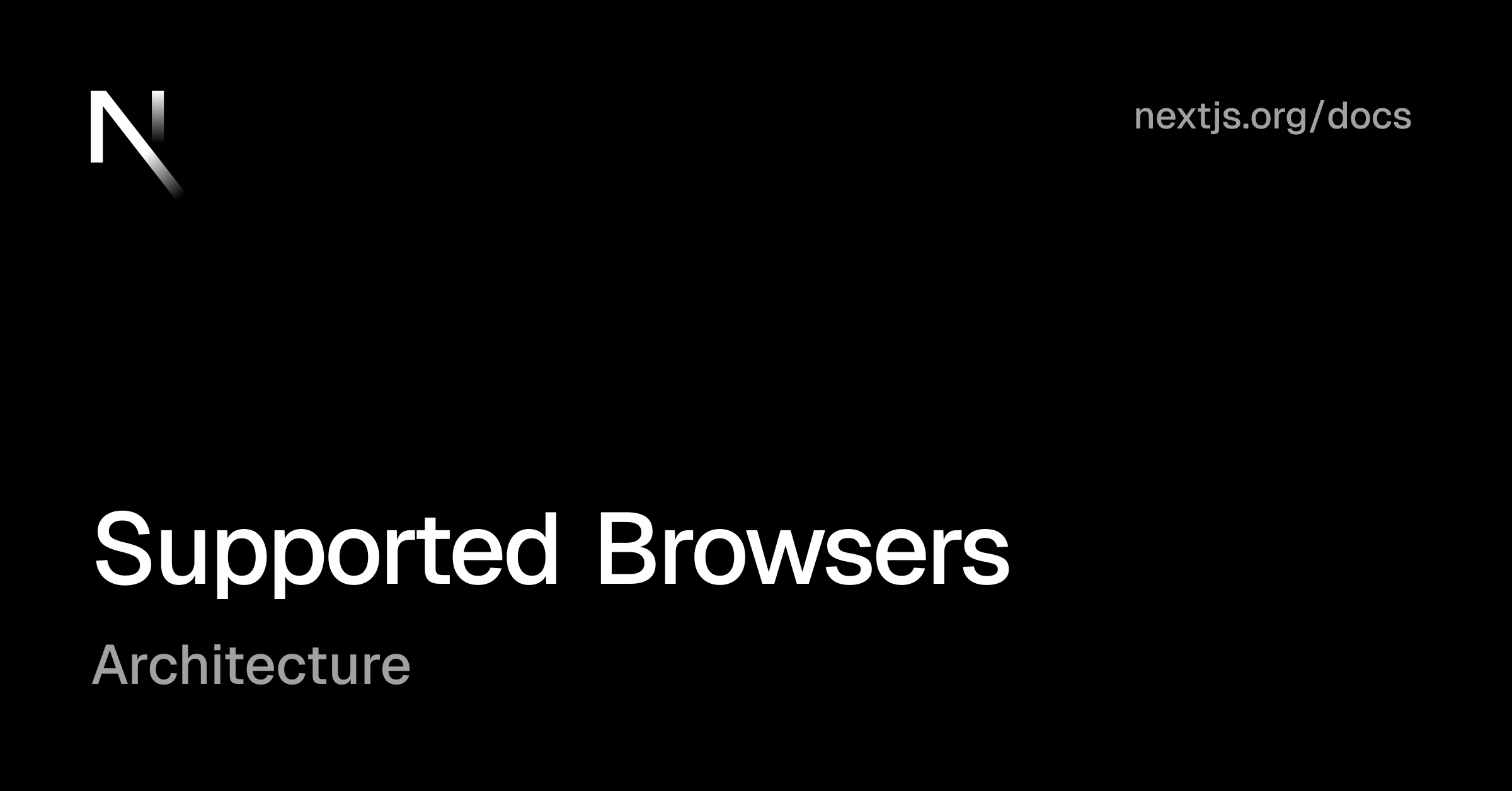 Architecture: Supported Browsers | Next.js