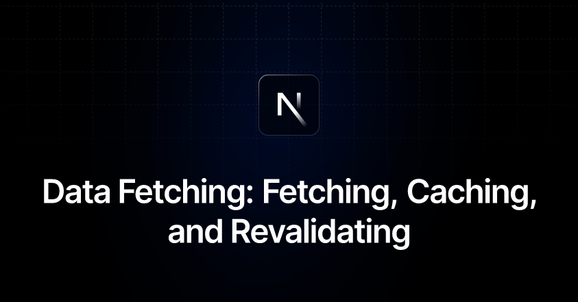 Data Fetching: Fetching, Caching, and Revalidating | Next.js