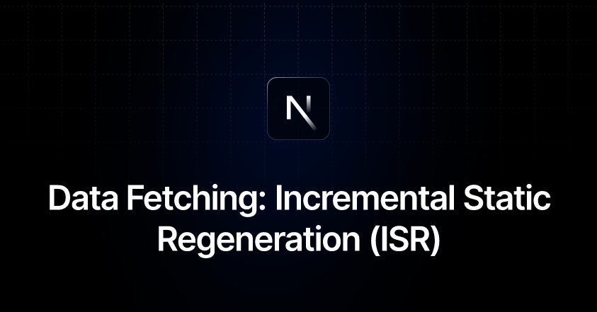 Data Fetching: Incremental Static Regeneration (ISR) | Next.js