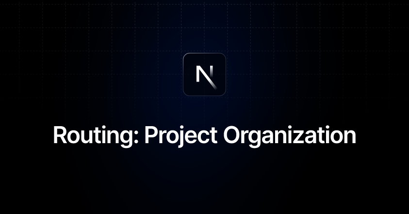 Routing: Project Organization | Next.js